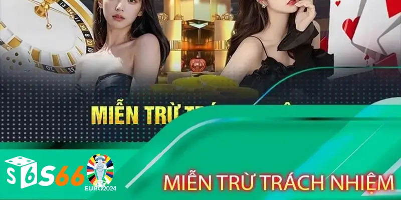 Miễn trừ trách nhiệm S666 có hiệu lực khi 