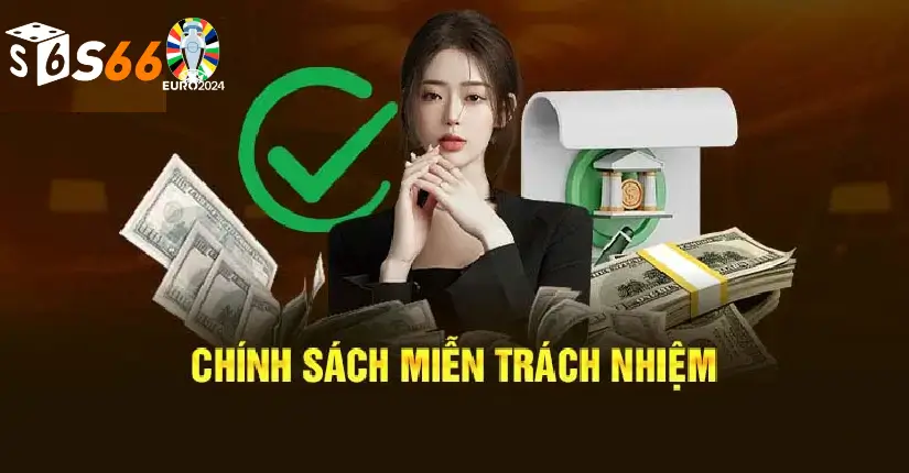 Chính sách miễn trừ trách nhiệm tại S666